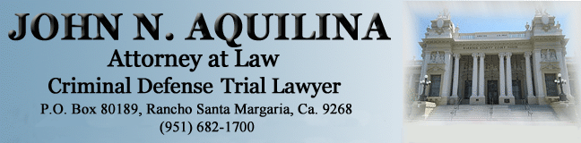 John N. Aquilina, attorney at law; criminal defense; Riverside and San Bernardino Counties, California